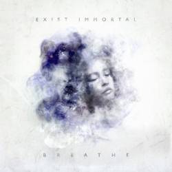 Exist Immortal : Breathe